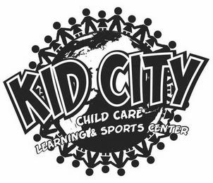 KID CITY CHILD CARE LEARNING & SPORTS CENTER trademark