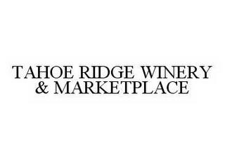 TAHOE RIDGE WINERY & MARKETPLACE trademark