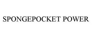 SPONGEPOCKET POWER trademark