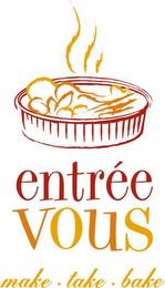 ENTRÉE VOUS MAKE TAKE BAKE trademark