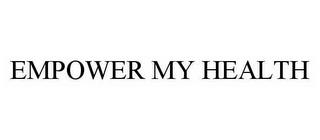 EMPOWER MY HEALTH trademark