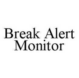 BREAK ALERT MONITOR trademark