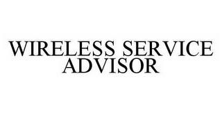 WIRELESS SERVICE ADVISOR trademark