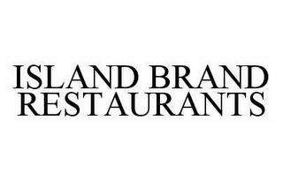 ISLAND BRAND RESTAURANTS trademark