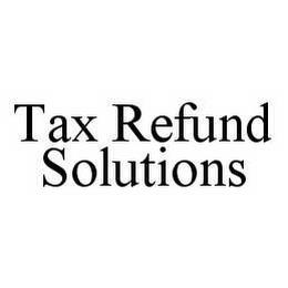 TAX REFUND SOLUTIONS trademark