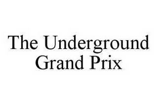 THE UNDERGROUND GRAND PRIX trademark