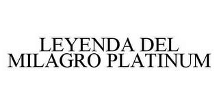 LEYENDA DEL MILAGRO PLATINUM trademark