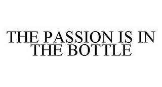 THE PASSION IS IN THE BOTTLE trademark