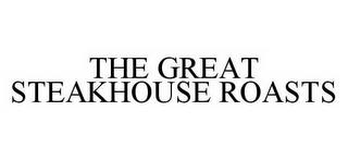 THE GREAT STEAKHOUSE ROASTS trademark