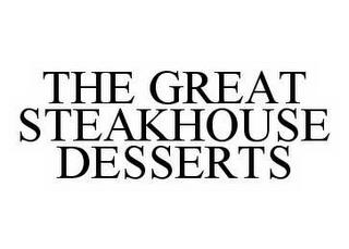 THE GREAT STEAKHOUSE DESSERTS trademark