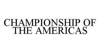 CHAMPIONSHIP OF THE AMERICAS trademark