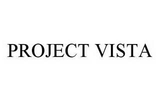 PROJECT VISTA trademark