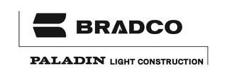 B BRADCO PALADIN LIGHT CONSTRUCTION trademark