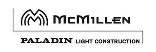 M MCMILLEN PALADIN LIGHT CONSTRUCTION trademark