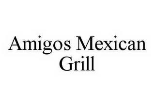 AMIGOS MEXICAN GRILL trademark