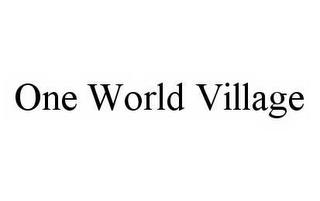 ONE WORLD VILLAGE trademark