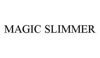 MAGIC SLIMMER trademark