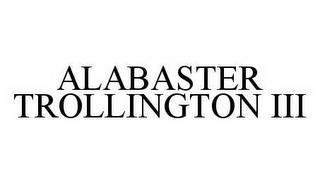 ALABASTER TROLLINGTON III trademark