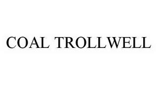 COAL TROLLWELL trademark