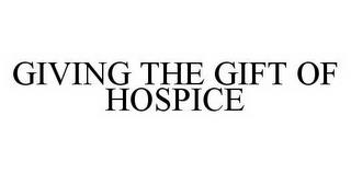 GIVING THE GIFT OF HOSPICE trademark