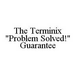 THE TERMINIX "PROBLEM SOLVED!" GUARANTEE trademark