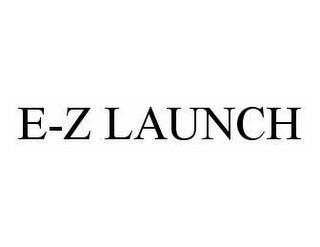 E-Z LAUNCH trademark