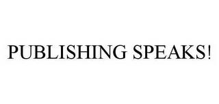 PUBLISHING SPEAKS! trademark