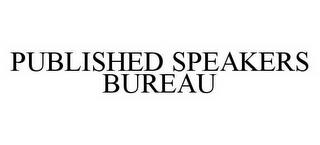 PUBLISHED SPEAKERS BUREAU trademark