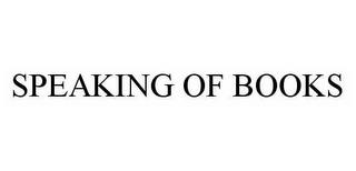 SPEAKING OF BOOKS trademark