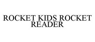 ROCKET KIDS ROCKET READER trademark