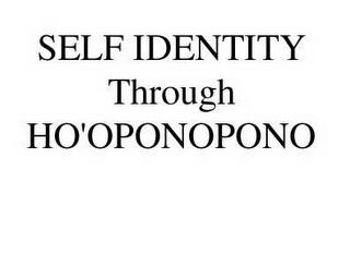 SELF IDENTITY THROUGH HO'OPONOPONO trademark