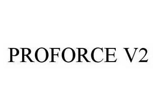 PROFORCE V2 trademark