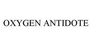 OXYGEN ANTIDOTE trademark