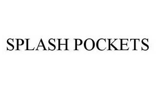 SPLASH POCKETS trademark