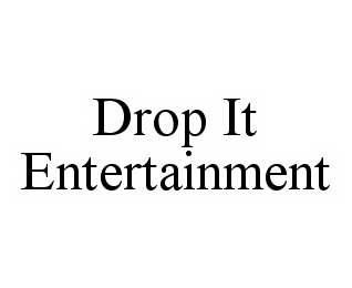 DROP IT ENTERTAINMENT trademark