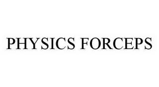 PHYSICS FORCEPS trademark