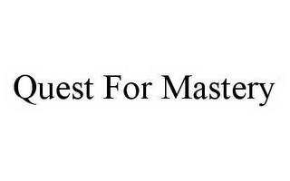 QUEST FOR MASTERY trademark