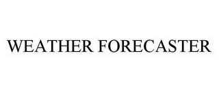 WEATHER FORECASTER trademark