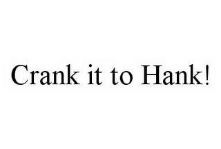 CRANK IT TO HANK! trademark