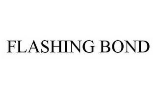 FLASHING BOND trademark