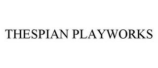 THESPIAN PLAYWORKS trademark