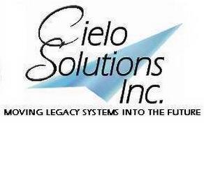 CIELO SOLUTIONS, INC., MOVING LEGACY SYSTEMS INTO THE FUTURE trademark