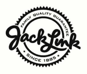 JACK LINK FAMILY QUALITY GUARANTEE SINCE 1885 trademark