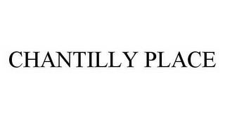 CHANTILLY PLACE trademark