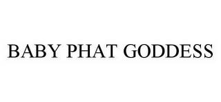 BABY PHAT GODDESS trademark