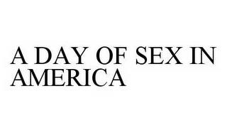 A DAY OF SEX IN AMERICA trademark