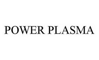 POWER PLASMA trademark