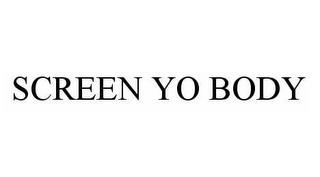 SCREEN YO BODY trademark