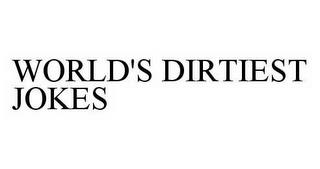 WORLD'S DIRTIEST JOKES trademark