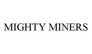 MIGHTY MINERS trademark